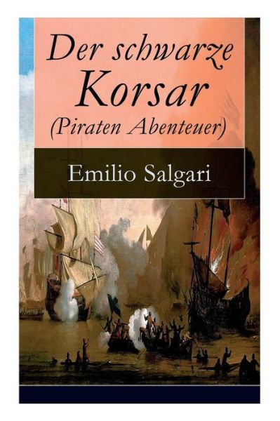 Cover for Emilio Salgari · Der schwarze Korsar (Piraten Abenteuer) (Paperback Book) (2017)