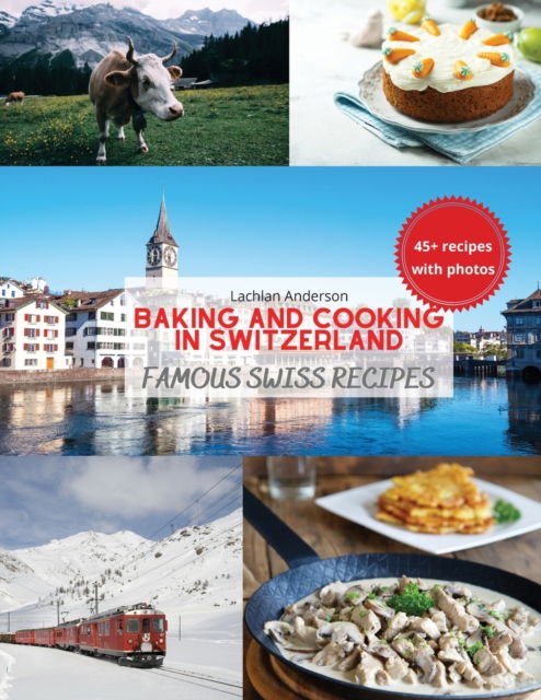 Cover for Lachlan Anderson · Baking and Cooking in Switzerland (Paperback Book) (2021)