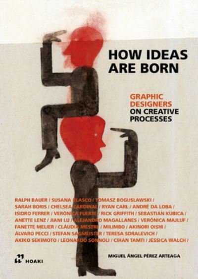 Graphic Designers on Creative Processes - How Ideas Are Born - Miguel Ángel Pérez Arteaga - Bøger - Hoaki - 9788417656935 - 3. januar 2023