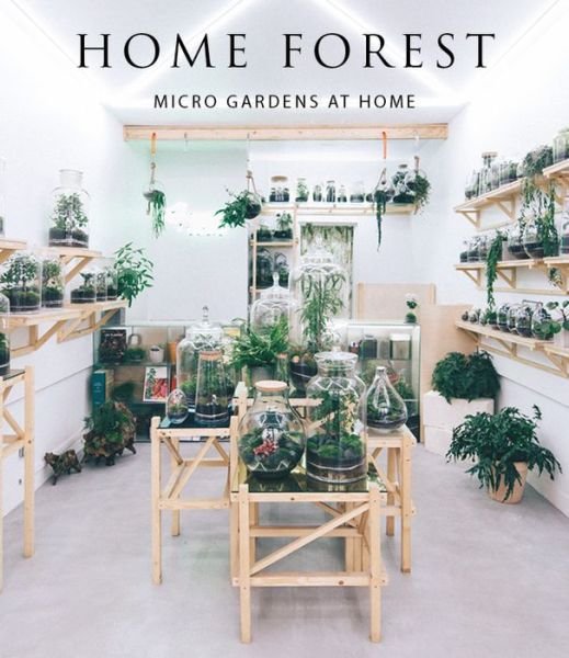 Cover for Francesca Zamora · Home Forest: Micro Gardens at Home (Hardcover Book) (2019)