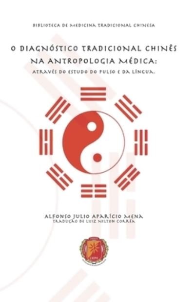 Cover for Alfonso Julio Aparicio Mena · O Diagnostico Tradicional Chines Na Antropologia Medica (Paperback Book) (2017)