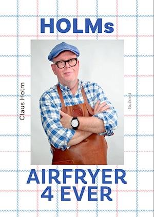 Cover for Claus Holm · Holms airfryer: Holms airfryer 4ever (Hardcover bog) [1. udgave] (2023)