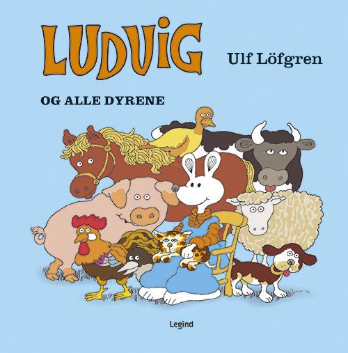 Cover for Ulf Löfgren · Ludvig: Ludvig og alle dyrene (Hardcover Book) [1st edition] (2016)