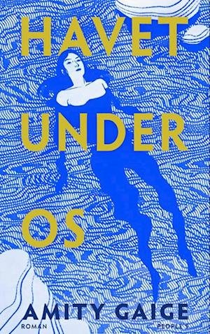 Cover for Amity Gaige · Havet under os (Sewn Spine Book) [1.º edición] (2022)
