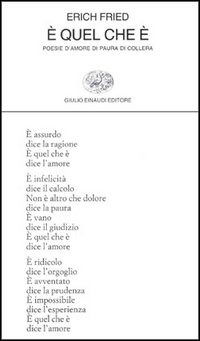 Cover for Erich Fried · E' Quel Che E. Poesie D'Amore Di Paura Di Collera (Book)