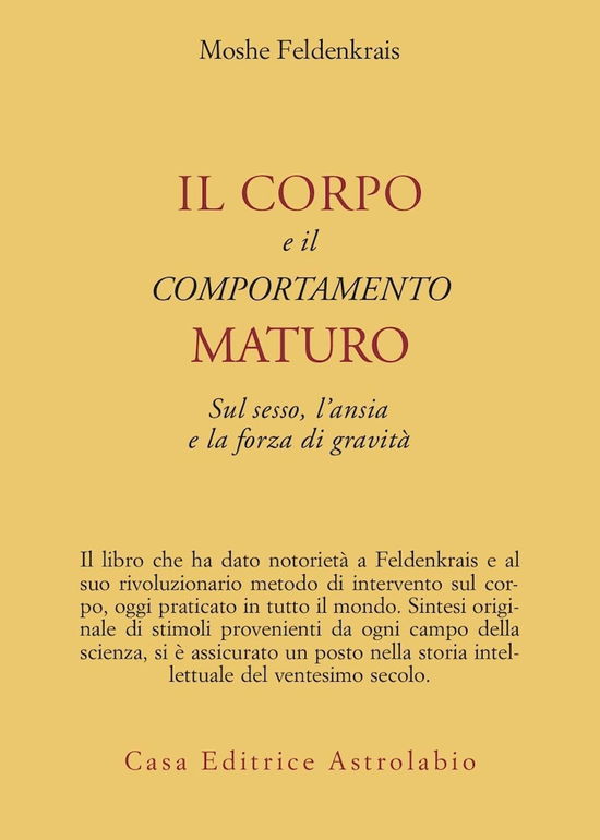 Cover for Moshe Feldenkrais · Il Corpo E Il Comportamento Maturo Sul Sesso, L'Ansia E La Forza Di Gravita (Book)