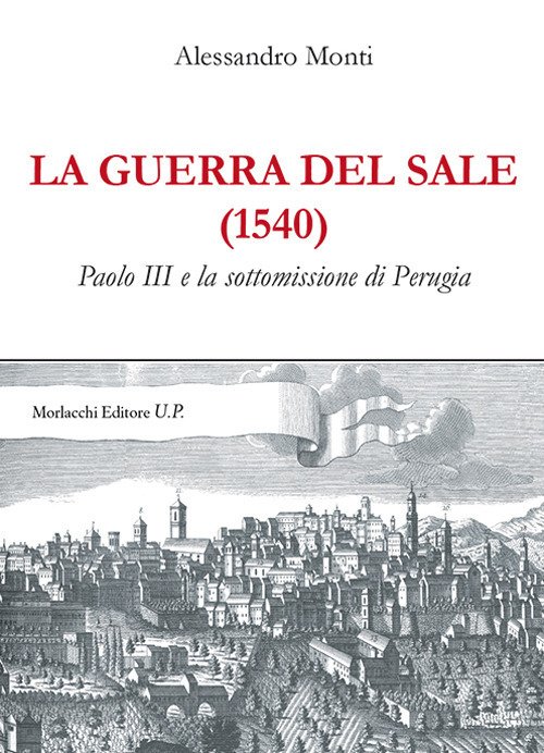 Cover for Alessandro Monti · La Guerra Del Sale (1540). Paolo III E La Sottomissione Di Perugia (Book)
