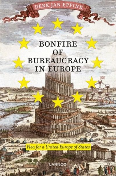 Cover for Derk Jan Eppink · Bonfire of Bureaucracy in Europe: Plea for a United States of Europe (Paperback Bog) (2010)