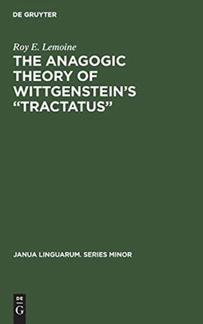 Cover for Roy Emanuel Lemoine · The anagogic theory of Wittgenstein's 'Tractatus' (Book) (1975)