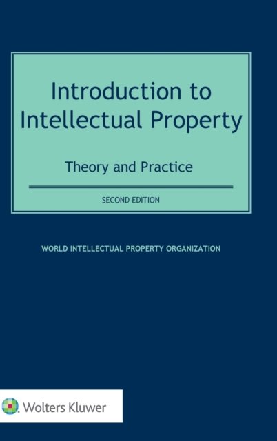 Cover for World Intellectual Property Organization · Introduction to Intellectual Property: Theory and Practice (Inbunden Bok) [2 New edition] (2017)