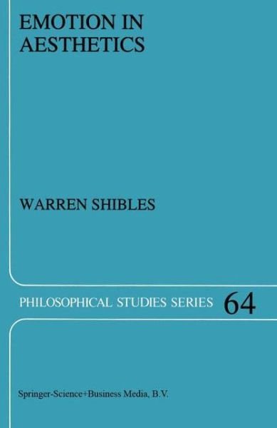 Warren A. Shibles · Emotion in Aesthetics - Philosophical Studies Series (Paperback Bog) [Softcover reprint of hardcover 1st ed. 1995 edition] (2010)