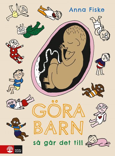 Göra barn : så går det till - Anna Fiske - Bücher - Natur & Kultur Allmänlitteratur - 9789127163935 - 17. Januar 2020