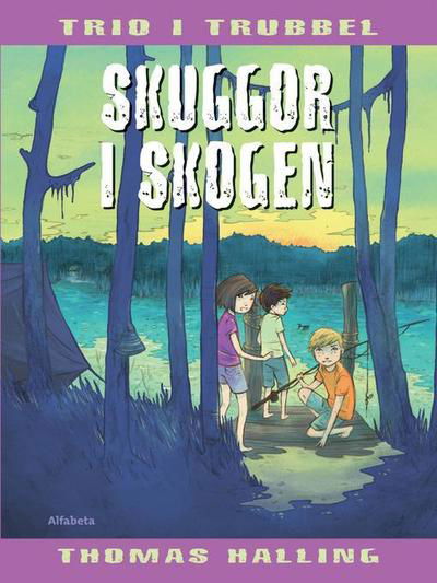 Trio i trubbel: Skuggor i skogen - Thomas Halling - Livros - Alfabeta Bokförlag AB - 9789150114935 - 23 de outubro de 2012