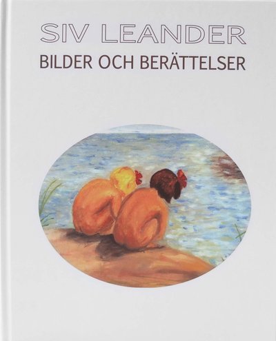 Cover for Siv Leander · Bilder och berättelser (Bound Book) (2014)