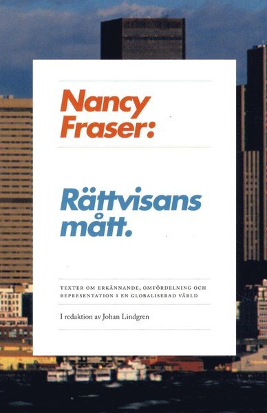 Cover for Nancy Fraser · Rättvisans mått : texter om omfördelning, erkännande och representation i en globaliserad värld (Buch) (2011)