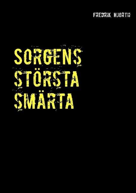 Cover for Fredrik Hjorth · Sorgens största smärta (Paperback Book) (2015)
