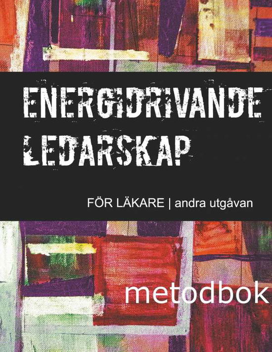 Cover for Alexander Lundberg · Energidrivande ledarskap för läkare : metodbok (Hardcover Book) (2020)