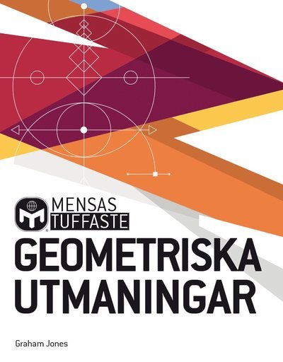 Cover for Graham Jones · Mensa: Mensas tuffaste geometriska utmaningar : kluriga tankenötter som utmanar alla hjärtans vinklar och vrår (Bok) (2021)