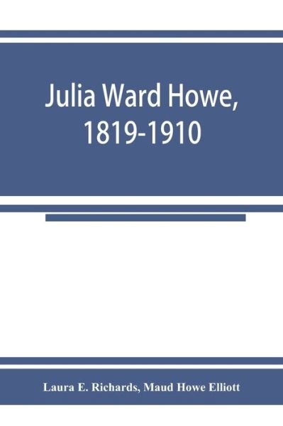 Cover for Laura E Richards · Julia Ward Howe, 1819-1910 (Paperback Bog) (2019)