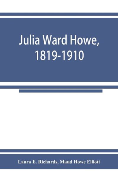 Cover for Laura E Richards · Julia Ward Howe, 1819-1910 (Pocketbok) (2019)