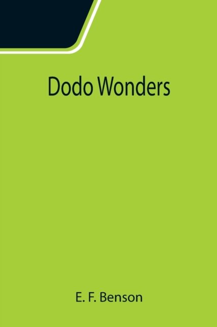 Dodo Wonders - E F Benson - Books - Alpha Edition - 9789355115935 - September 24, 2021