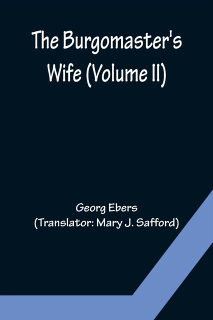 Cover for Georg Ebers · The Burgomaster's Wife (Volume II) (Paperback Book) (2022)