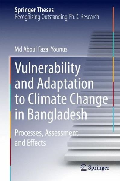 Cover for Md Aboul Fazal Younus · Vulnerability and Adaptation to Climate Change in Bangladesh: Processes, Assessment and Effects - Springer Theses (Innbunden bok) [2014 edition] (2014)