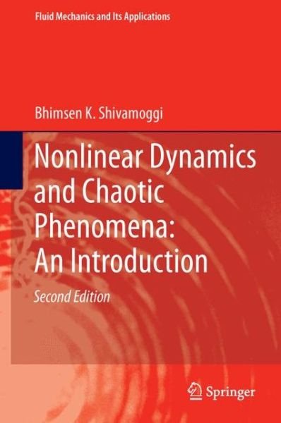 Cover for Bhimsen K. Shivamoggi · Nonlinear Dynamics and Chaotic Phenomena: An Introduction - Fluid Mechanics and Its Applications (Hardcover Book) [2nd ed. 2014 edition] (2014)