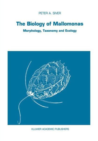 P. A. Siver · The Biology of Mallomonas: Morphology, Taxonomy and Ecology - Developments in Hydrobiology (Paperback Book) [Softcover Reprint of the Original 1st Ed. 1991 edition] (2012)