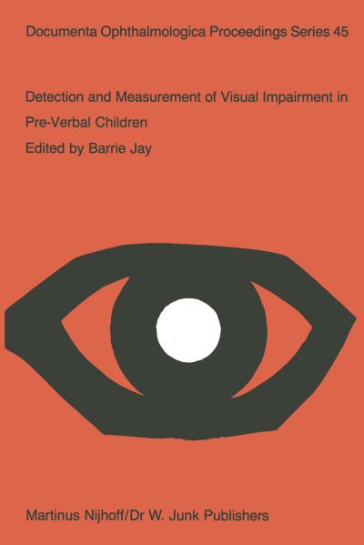 Cover for Barrie Jay · Detection and Measurement of Visual Impairment in Pre-Verbal Children: Proceedings of a workshop held at the Institute of Ophthalmology, London on April 1–3, 1985, sponsored by the Commission of the European Communities as advised by the Committed on Medi (Paperback Book) [Softcover reprint of the original 1st ed. 1986 edition] (2011)