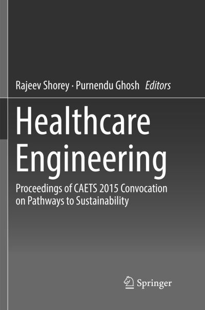 Cover for Healthcare Engineering: Proceedings of CAETS 2015 Convocation on Pathways to Sustainability (Paperback Book) [Softcover reprint of the original 1st ed. 2017 edition] (2018)