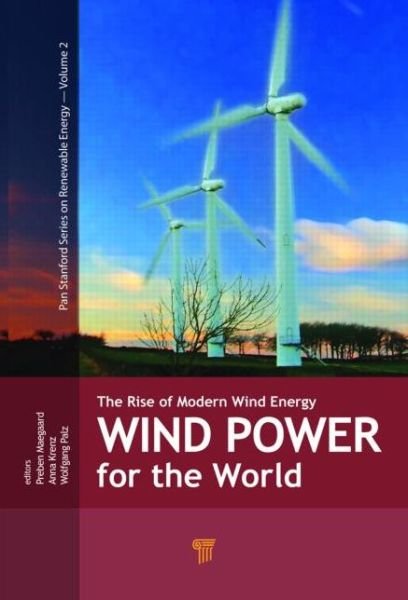 Cover for Wind Power for the World: The Rise of Modern Wind Energy - Jenny Stanford Series on Renewable Energy (Hardcover Book) (2013)