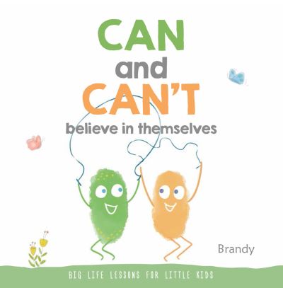 Can and Can't Believe in Themselves: Big Life Lessons for Little Kids - Big Life Lessons for Little Kids - Brandy - Bøger - Marshall Cavendish International (Asia)  - 9789815044935 - 30. november 2022