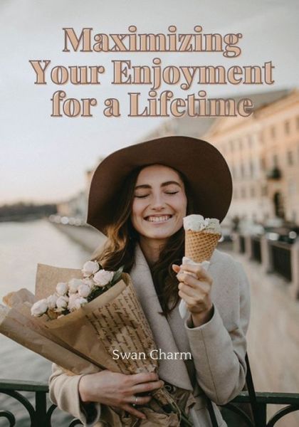 Cover for Swan Charm · Maximizing Your Enjoyment for a Lifetime (Taschenbuch) (2021)