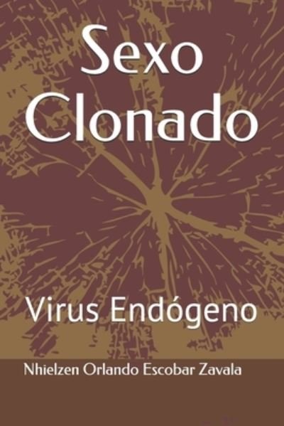 Cover for Nhielzen Orlando Escobar Zavala Nhil E · Sexo Clonado (Pocketbok) (2020)