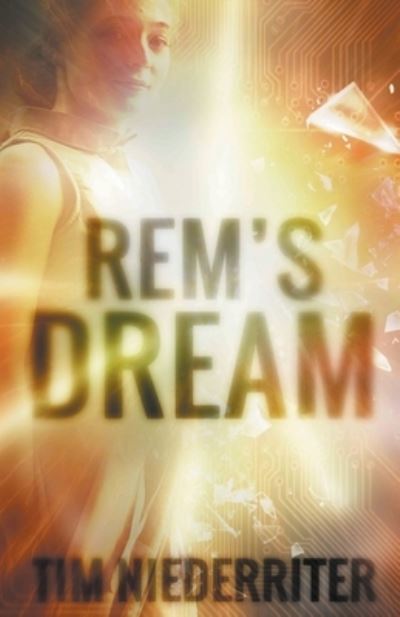 Rem's Dream - Rem's Dream - Tim Niederriter - Books - Mental Cellar Publications - 9798201656935 - August 3, 2016
