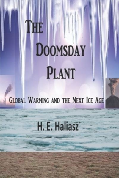 Cover for H E Haliasz · The Doomsday Plant: Global Warming and the Next Ice Age (Taschenbuch) (2022)