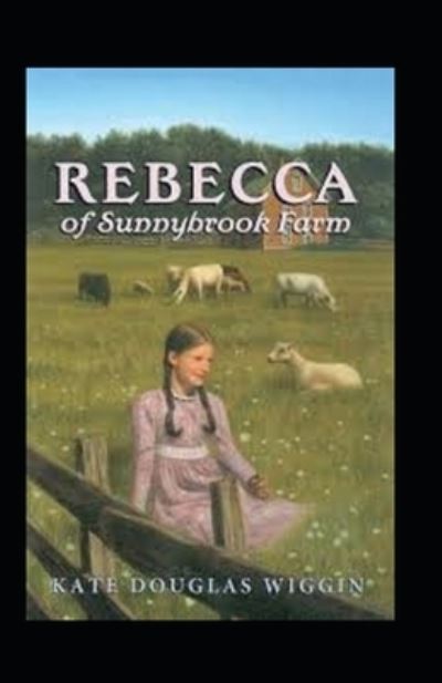 Cover for Kate Douglas Wiggin · Rebecca of Sunnybrook Farm Illustrated (Paperback Book) (2022)