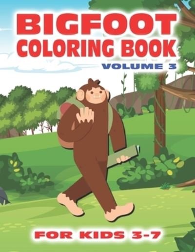 Cover for Bayberry Forest Publishing · Bigfoot Coloring Book for Kids Ages 3-7 Volume 3: Fun Sasquatch Coloring Pages for Kids with Squatchy Designs of Grassman and Skunkape in the Woods Inside this Coloring Book with Bigfoot Designs (Paperback Book) (2022)
