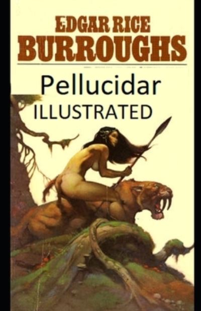 Pellucidar Illustrated - Edgar Rice Burroughs - Books - Independently Published - 9798464291935 - August 25, 2021