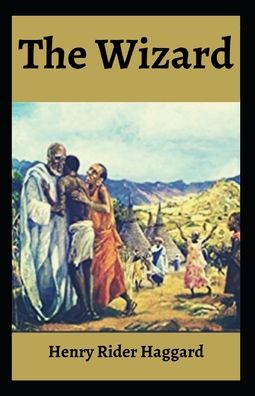 Cover for Sir H Rider Haggard · The Wizard: Henry Rider Haggard (Adventure Fiction, Novel, Classics, Imperialist Literature) [Annotated] (Paperback Book) (2021)