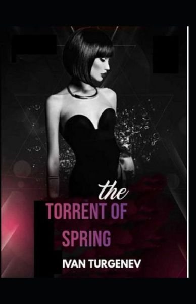 Torrents of Spring-Original Classic Edition (Annotated) - Ivan Sergeevich Turgenev - Books - Independently Published - 9798515490935 - June 5, 2021
