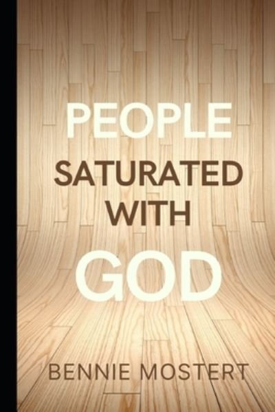 Cover for Bennie Mostert · People Saturated With God (Paperback Book) (2021)