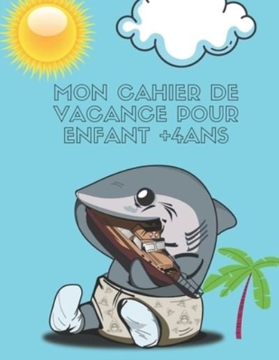 Cover for Kouchivic Mohammed · Mon Cahier de Vacance Pour Enfance +4 ANS: Cahier de vacances 2021 (Pocketbok) (2021)