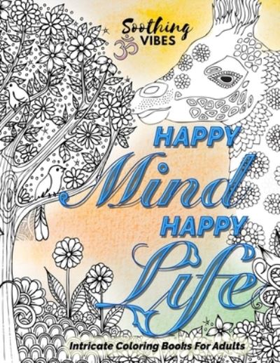 Cover for Soothing Vibes · HAPPY MIND HAPPY LIFE! Intricate Coloring Books For Adults (Pocketbok) (2020)