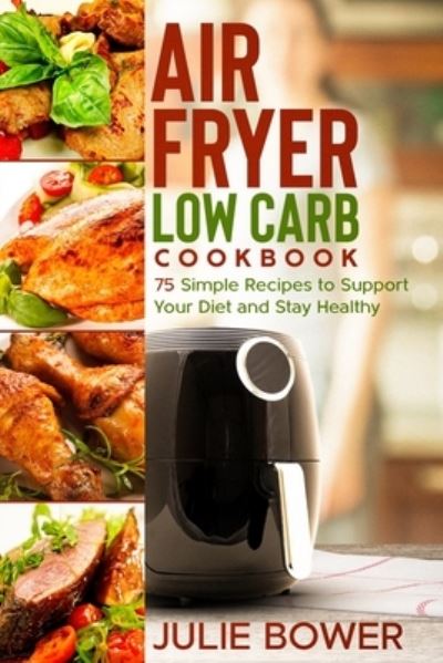 Cover for Anna Campbell · Air Fryer Low Carb Cookbook (Paperback Book) (2020)