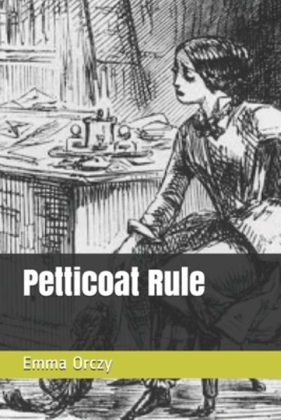 Cover for Emma Orczy · Petticoat Rule (Paperback Book) (2021)