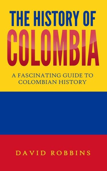 Cover for David Robbins · The History of Colombia (Pocketbok) (2020)