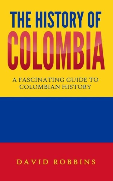 Cover for David Robbins · The History of Colombia (Paperback Bog) (2020)