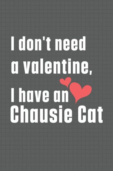 Cover for Bigtime Publications · I don't need a valentine, I have a Chausie Cat (Paperback Book) (2020)